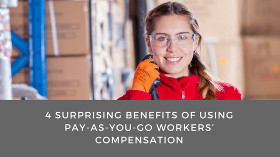 4 Surprising Benefits of Using Pay-As-You-Go Workers’ Compensation
